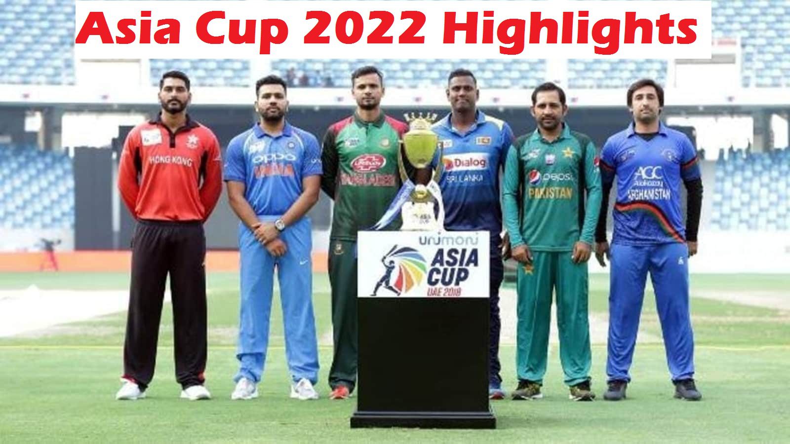 Asia Cup 2022 Highlights Top Batsman, Bowler, All Rounder