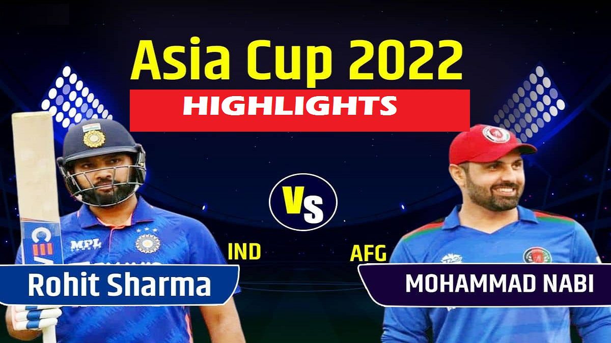 India Vs Afghanistan Highlights Asia Cup India Won The Match