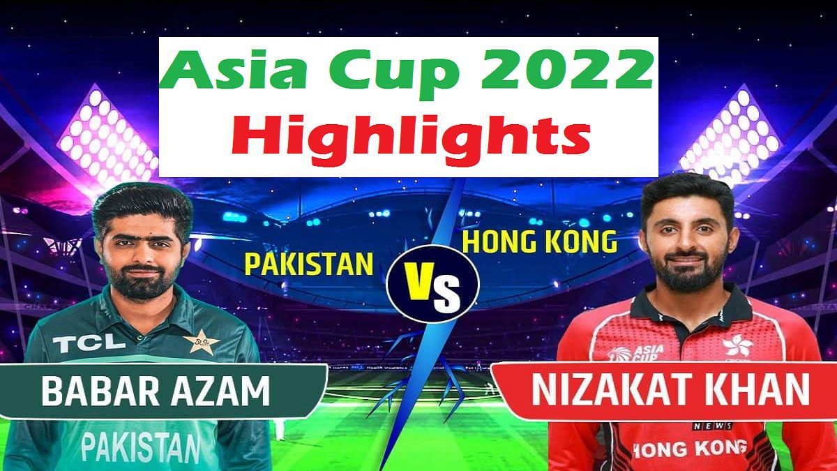 Pakistan Vs HongKong Highlights Asia Cup: PAK Won The Match