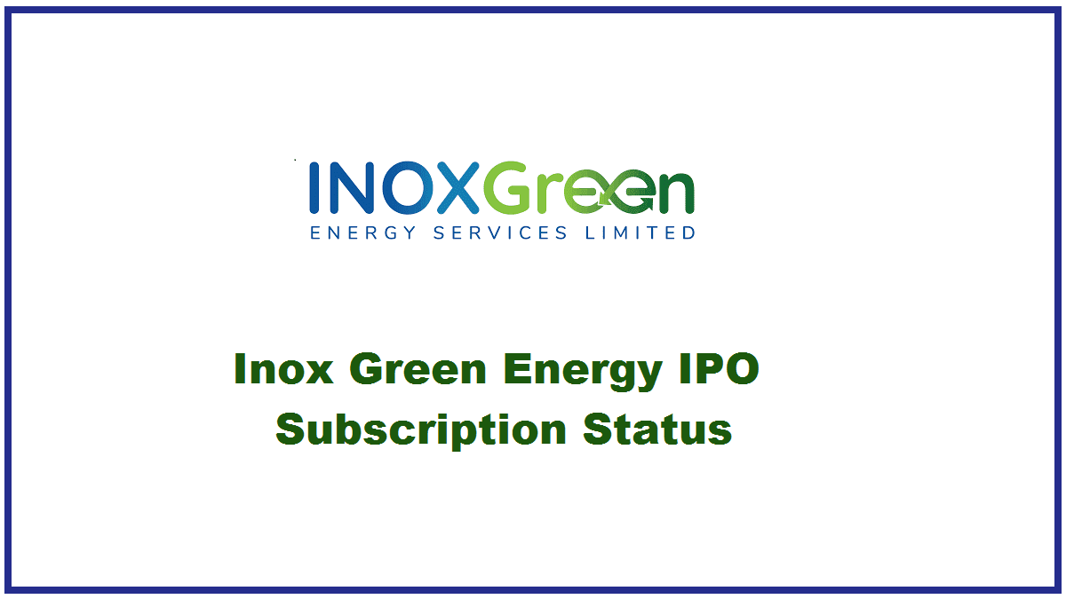 Inox Green Energy Subscription Status Ipo Is Subscribe X