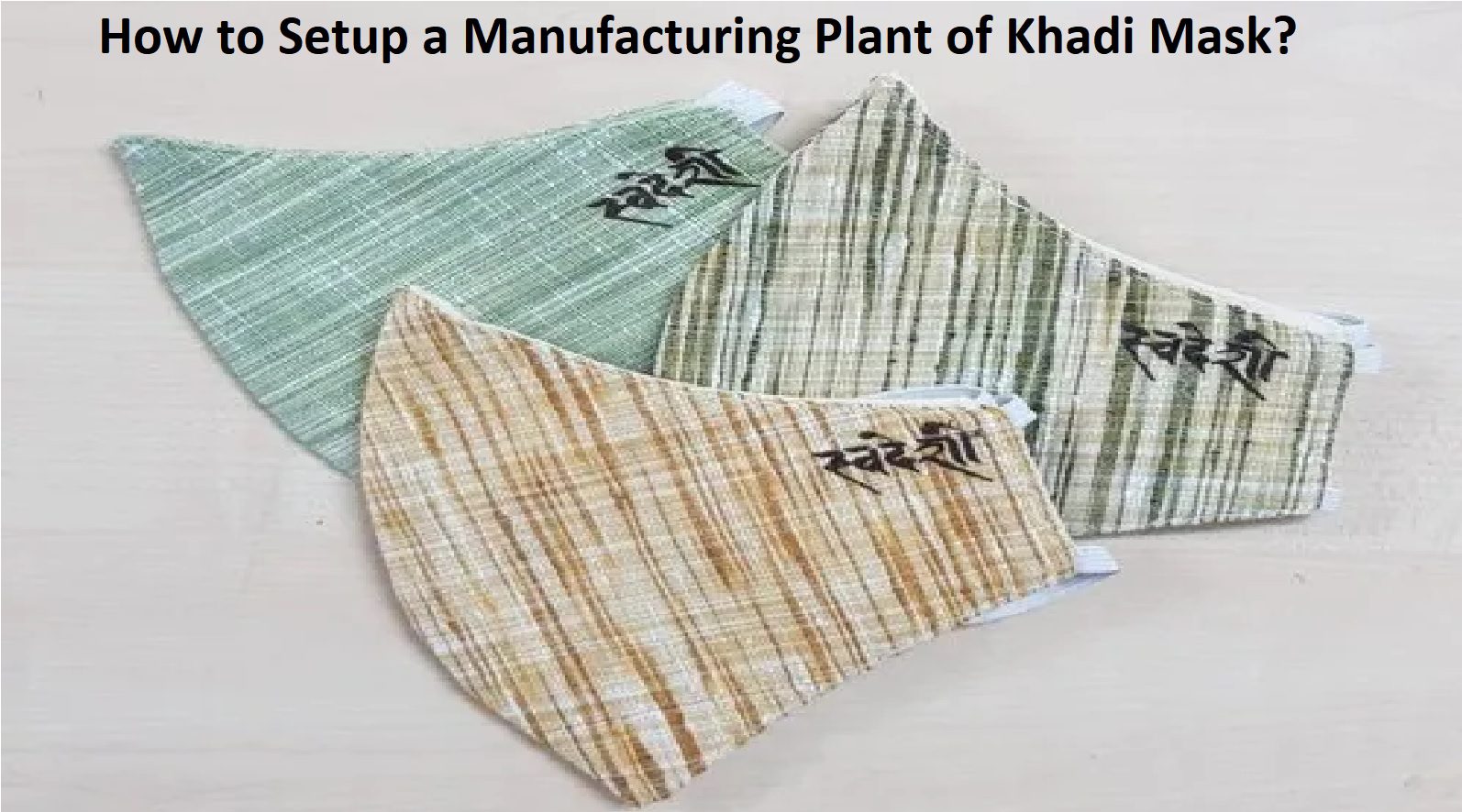 How To Setup A Manufacturing Plant Of Khadi Mask